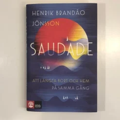 Store Saudade: Att längta bort och hem på samma gång - Henrik Brandão Jönsson (2024) Filosofisk Litteratur
